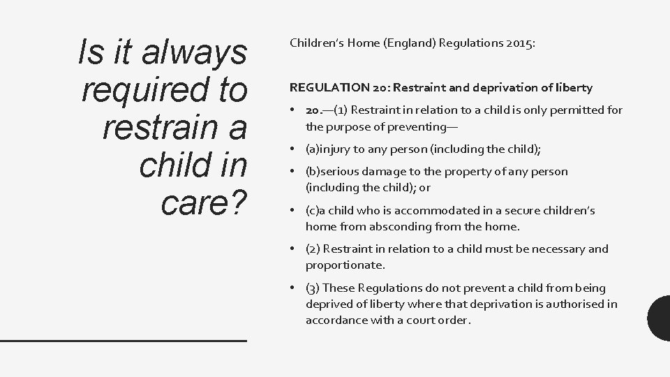 Is it always required to restrain a child in care? Children’s Home (England) Regulations