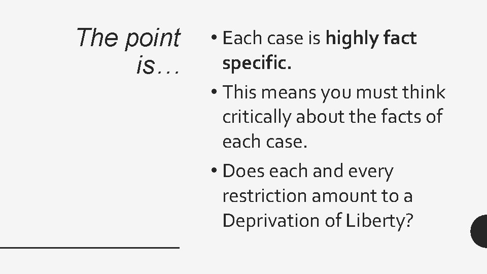 The point is… • Each case is highly fact specific. • This means you