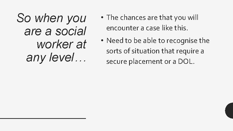 So when you are a social worker at any level… • The chances are