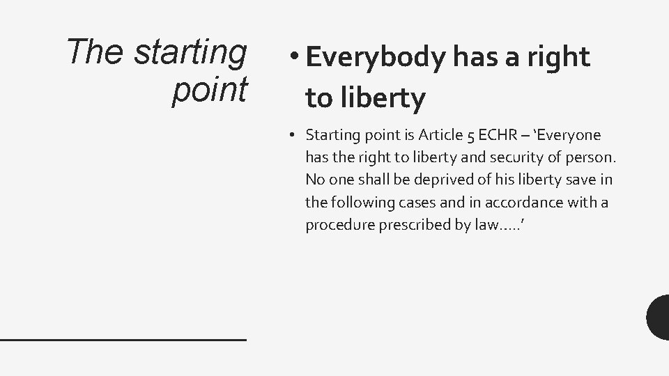 The starting point • Everybody has a right to liberty • Starting point is