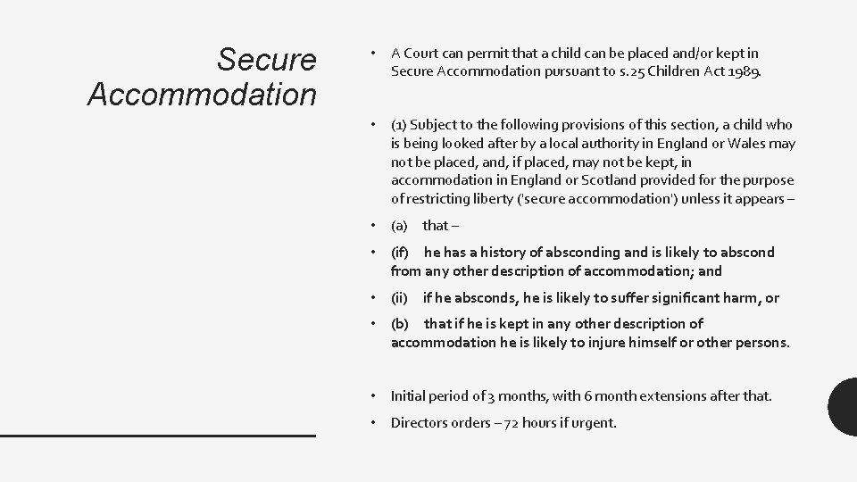 Secure Accommodation • A Court can permit that a child can be placed and/or