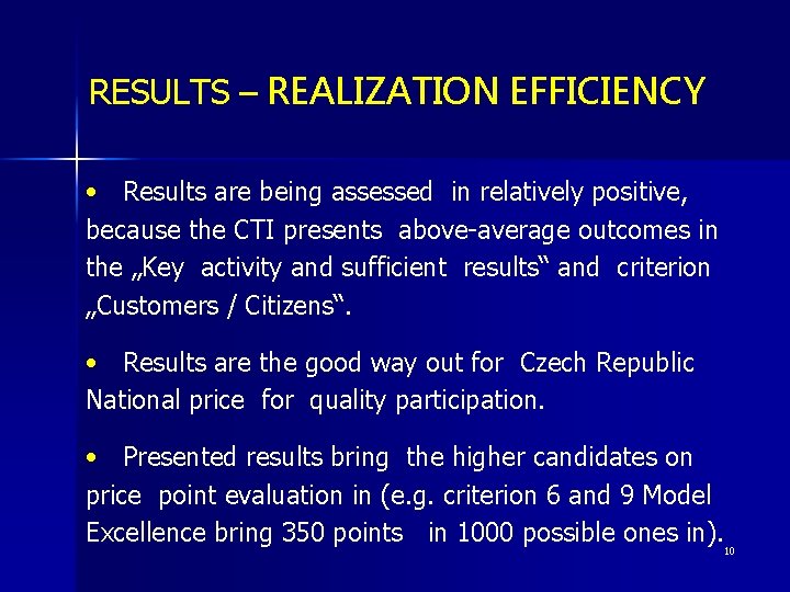 RESULTS – REALIZATION EFFICIENCY • Results are being assessed in relatively positive, because the