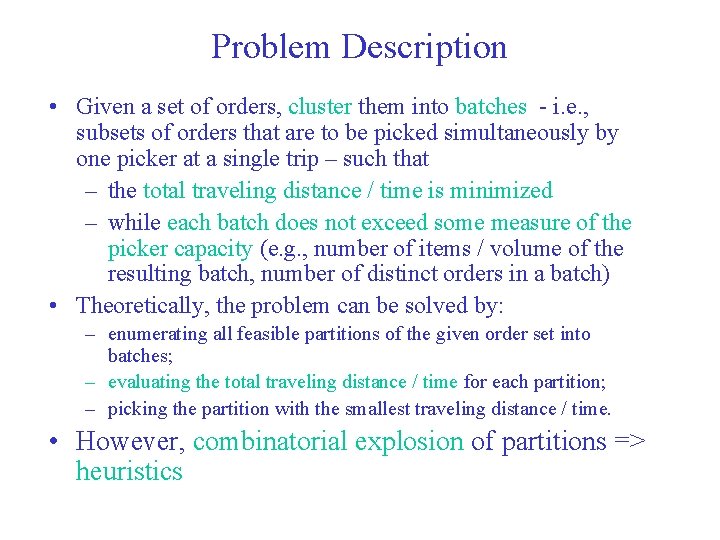Problem Description • Given a set of orders, cluster them into batches - i.
