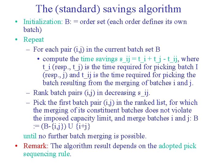 The (standard) savings algorithm • Initialization: B: = order set (each order defines its