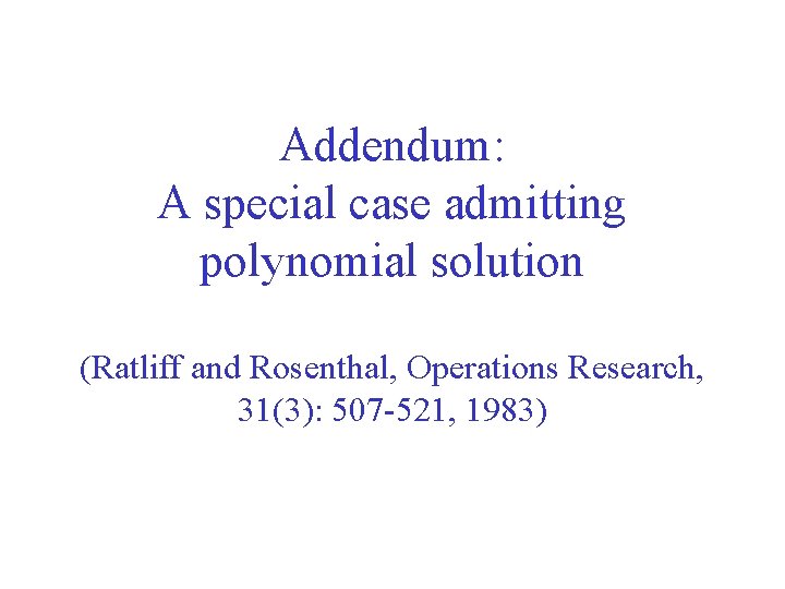 Addendum: A special case admitting polynomial solution (Ratliff and Rosenthal, Operations Research, 31(3): 507