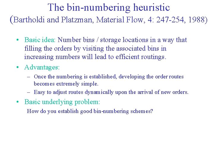 The bin-numbering heuristic (Bartholdi and Platzman, Material Flow, 4: 247 -254, 1988) • Basic