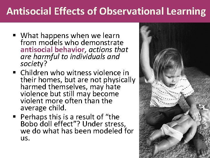 Antisocial Effects of Observational Learning § What happens when we learn from models who