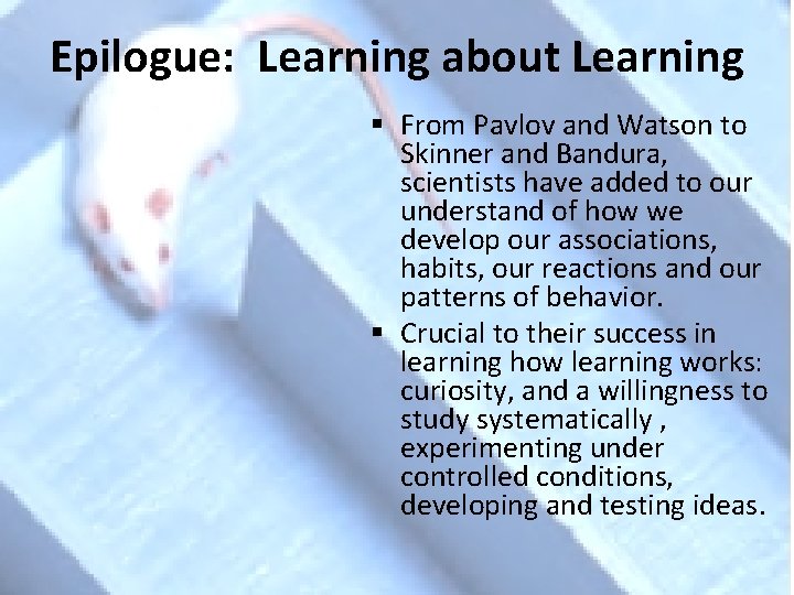 Epilogue: Learning about Learning § From Pavlov and Watson to Skinner and Bandura, scientists