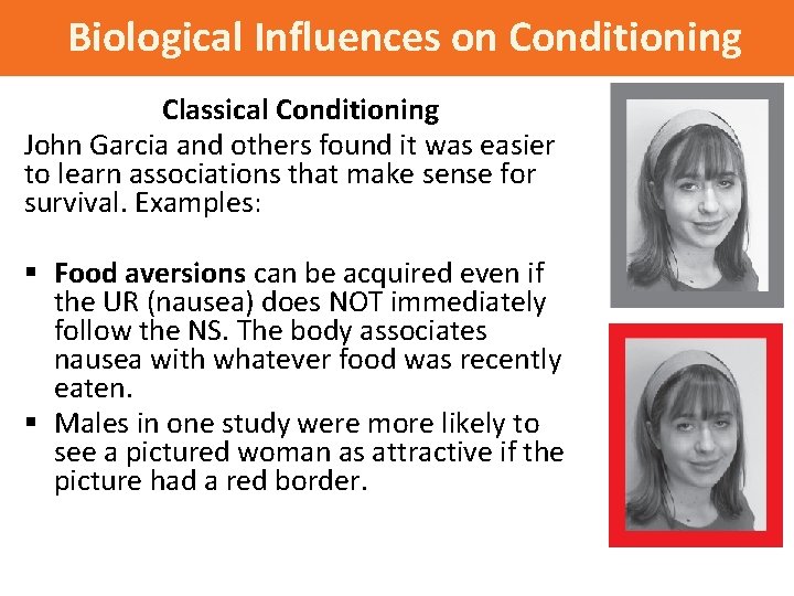 Biological Influences on Conditioning Classical Conditioning John Garcia and others found it was easier