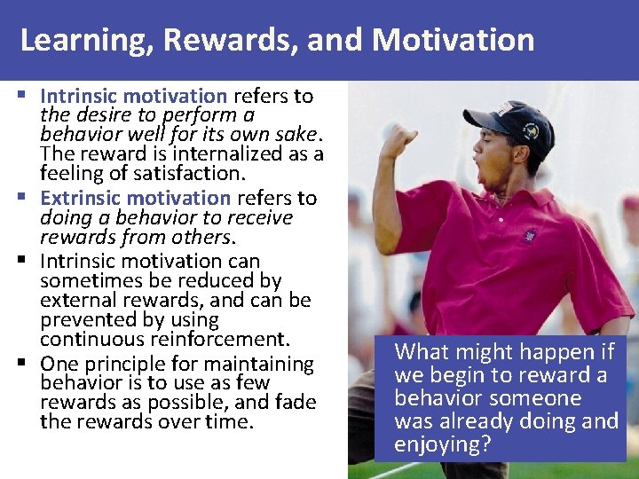 Learning, Rewards, and Motivation § Intrinsic motivation refers to the desire to perform a