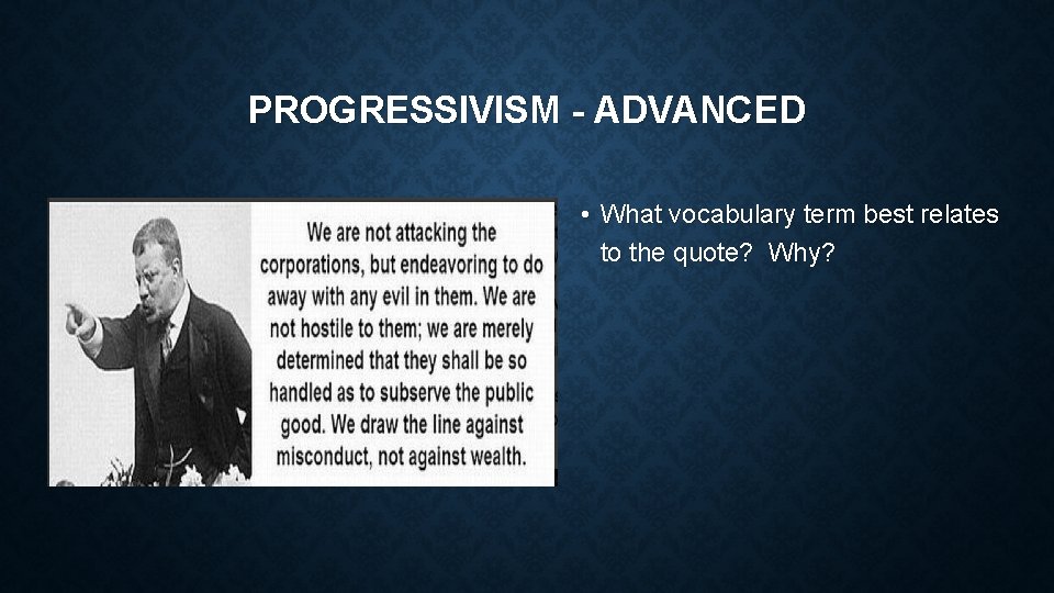 PROGRESSIVISM - ADVANCED • What vocabulary term best relates to the quote? Why? 