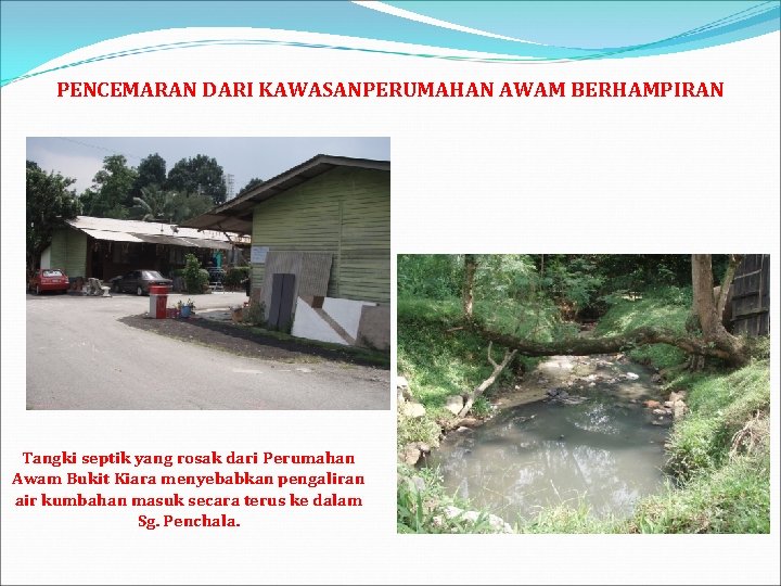 PENCEMARAN DARI KAWASANPERUMAHAN AWAM BERHAMPIRAN Tangki septik yang rosak dari Perumahan Awam Bukit Kiara