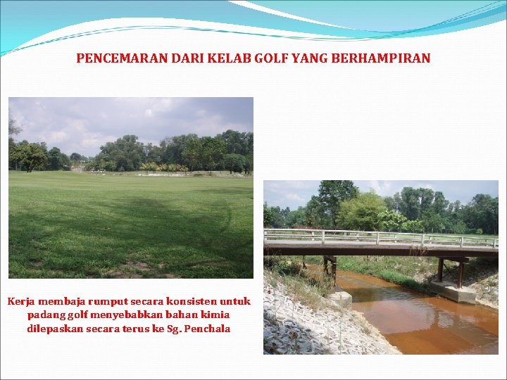 PENCEMARAN DARI KELAB GOLF YANG BERHAMPIRAN Kerja membaja rumput secara konsisten untuk padang golf