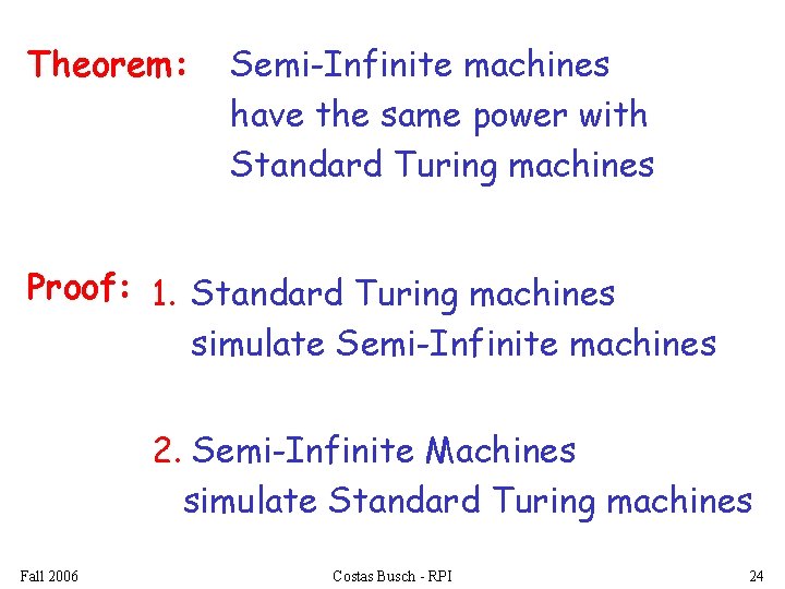 Theorem: Semi-Infinite machines have the same power with Standard Turing machines Proof: 1. Standard