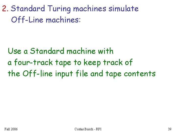 2. Standard Turing machines simulate Off-Line machines: Use a Standard machine with a four-track