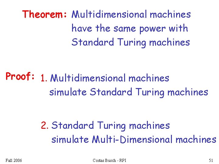 Theorem: Multidimensional machines have the same power with Standard Turing machines Proof: 1. Multidimensional