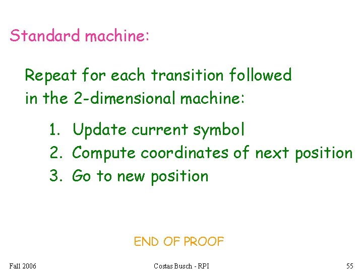 Standard machine: Repeat for each transition followed in the 2 -dimensional machine: 1. Update