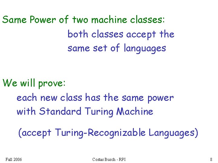 Same Power of two machine classes: both classes accept the same set of languages