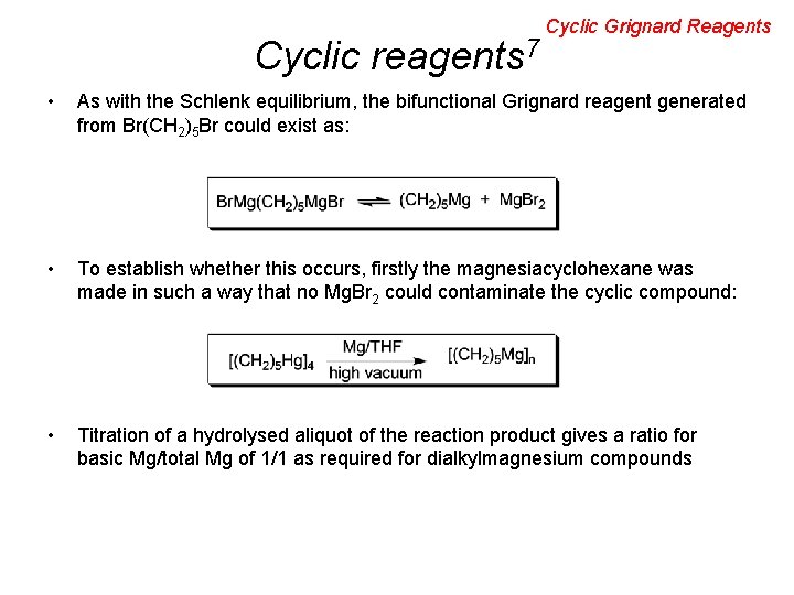 Cyclic reagents 7 Cyclic Grignard Reagents • As with the Schlenk equilibrium, the bifunctional