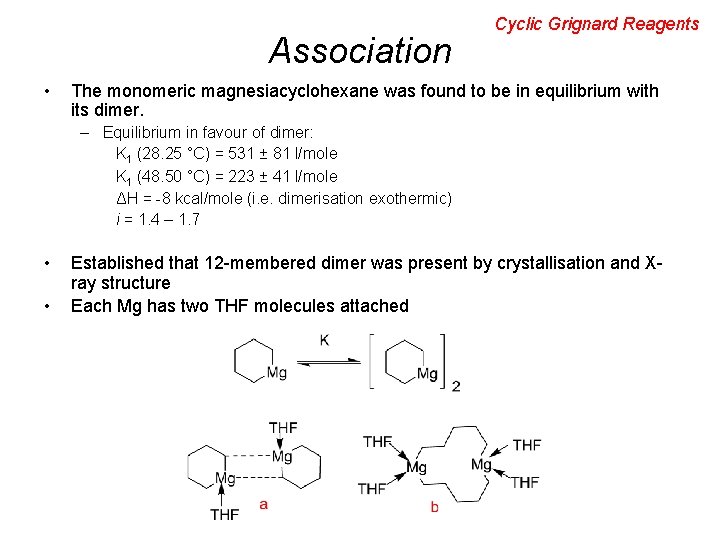 Association • Cyclic Grignard Reagents The monomeric magnesiacyclohexane was found to be in equilibrium