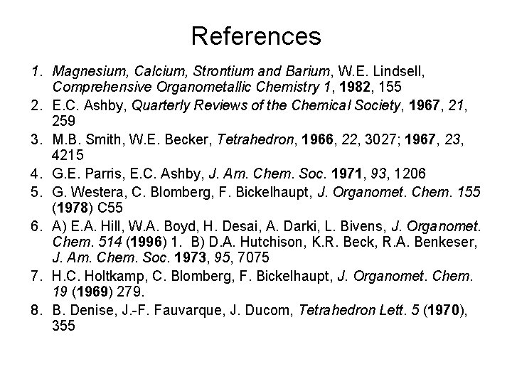 References 1. Magnesium, Calcium, Strontium and Barium, W. E. Lindsell, Comprehensive Organometallic Chemistry 1,