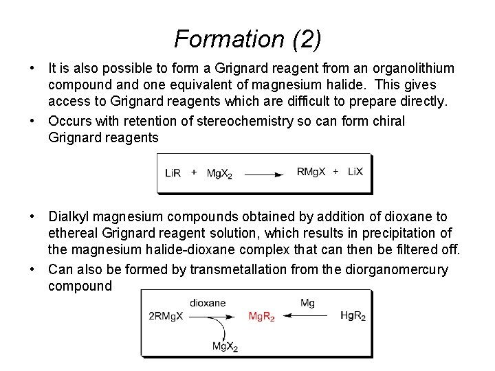 Formation (2) • It is also possible to form a Grignard reagent from an