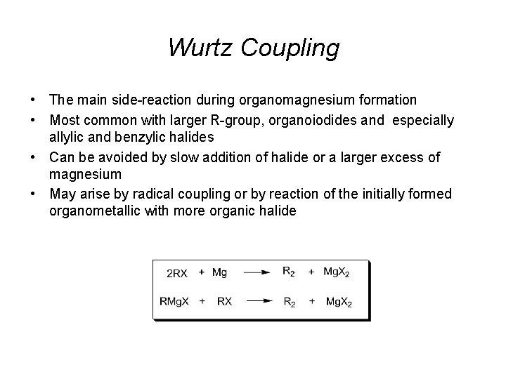 Wurtz Coupling • The main side-reaction during organomagnesium formation • Most common with larger
