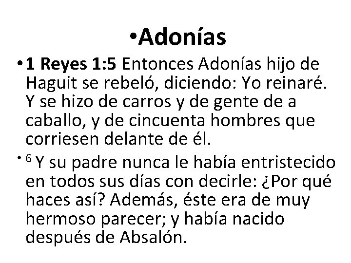  • Adonías • 1 Reyes 1: 5 Entonces Adonías hijo de Haguit se