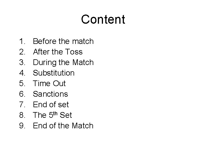 Content 1. 2. 3. 4. 5. 6. 7. 8. 9. Before the match After