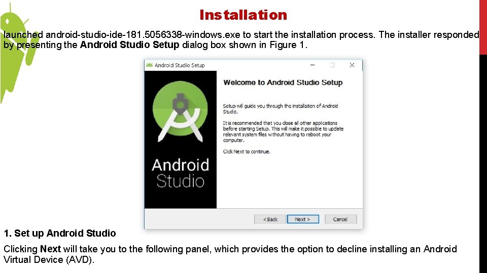 Installation launched android-studio-ide-181. 5056338 -windows. exe to start the installation process. The installer responded