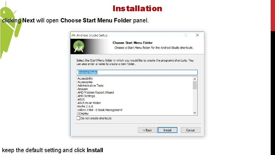 Installation clicking Next will open Choose Start Menu Folder panel. keep the default setting