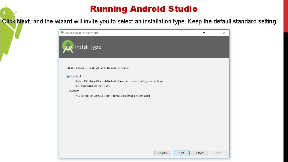 Running Android Studio Click Next, and the wizard will invite you to select an