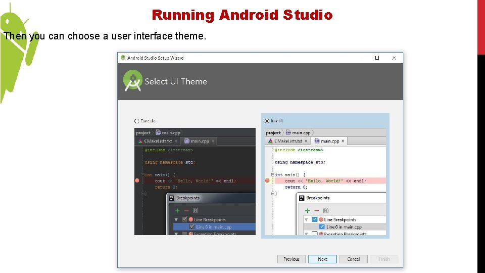 Running Android Studio Then you can choose a user interface theme. 