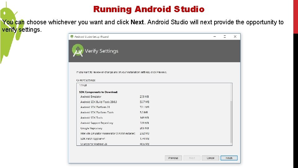 Running Android Studio You can choose whichever you want and click Next. Android Studio