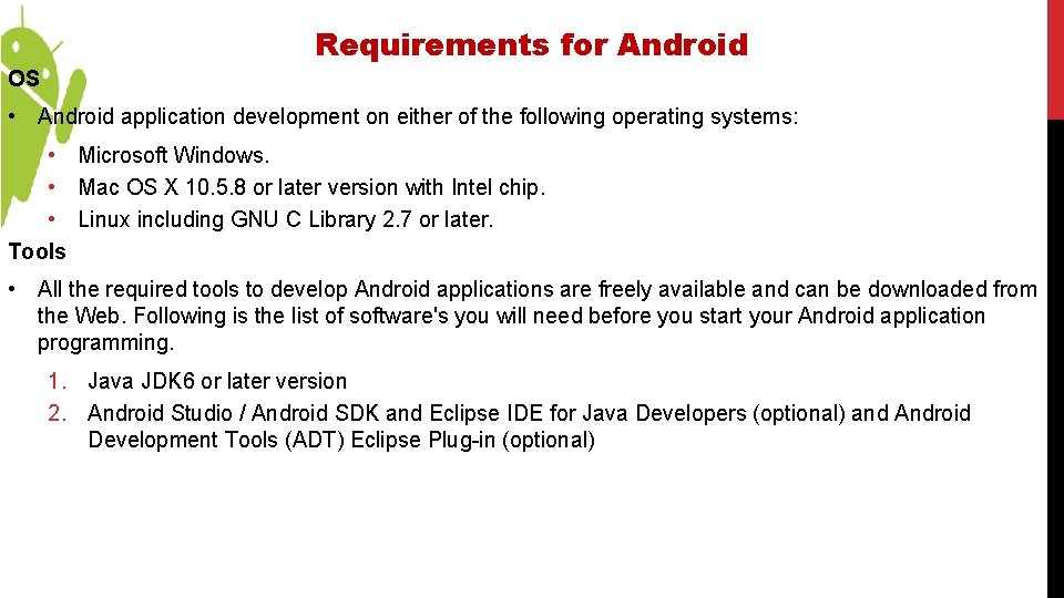 Requirements for Android OS • Android application development on either of the following operating