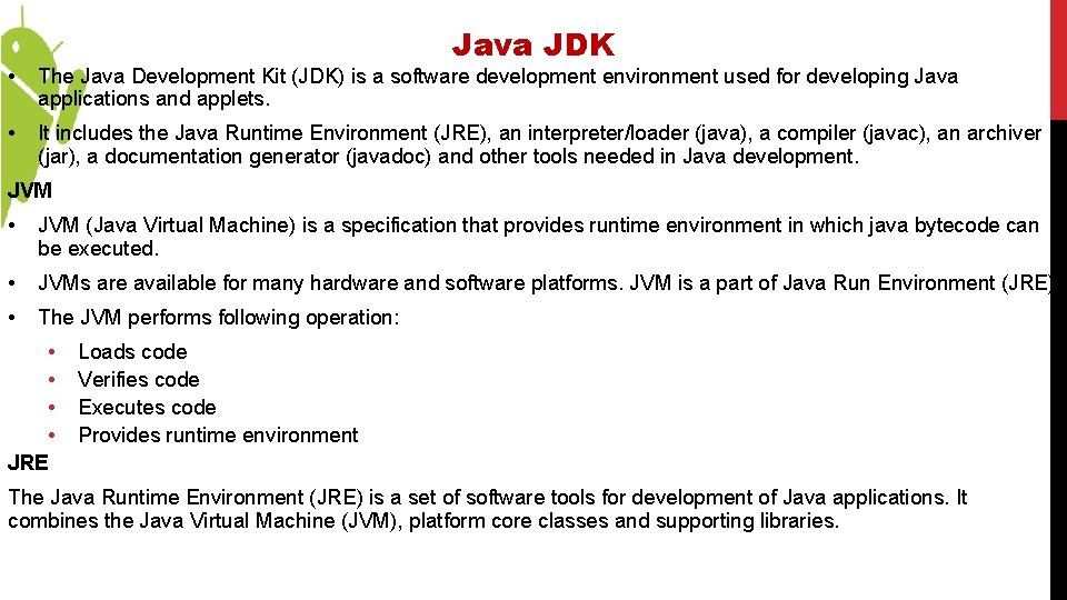 Java JDK • The Java Development Kit (JDK) is a software development environment used