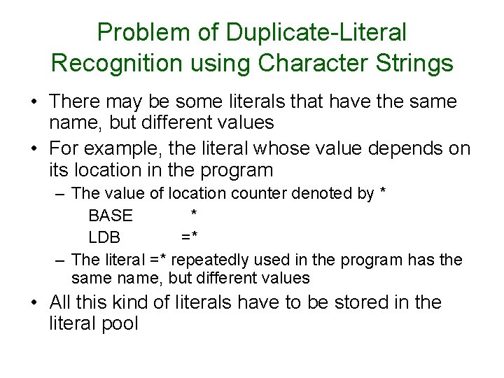 Problem of Duplicate-Literal Recognition using Character Strings • There may be some literals that