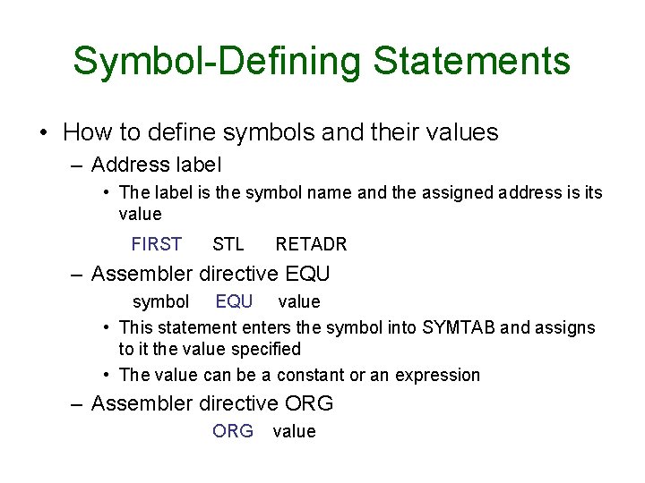 Symbol-Defining Statements • How to define symbols and their values – Address label •