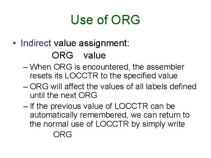 Use of ORG • Indirect value assignment: ORG value – When ORG is encountered,