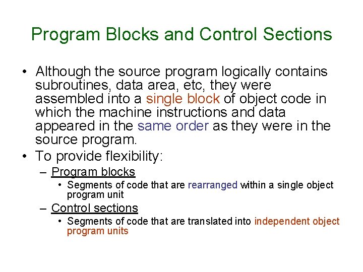 Program Blocks and Control Sections • Although the source program logically contains subroutines, data Program Blocks and Control Sections • Although the source program logically contains subroutines, data