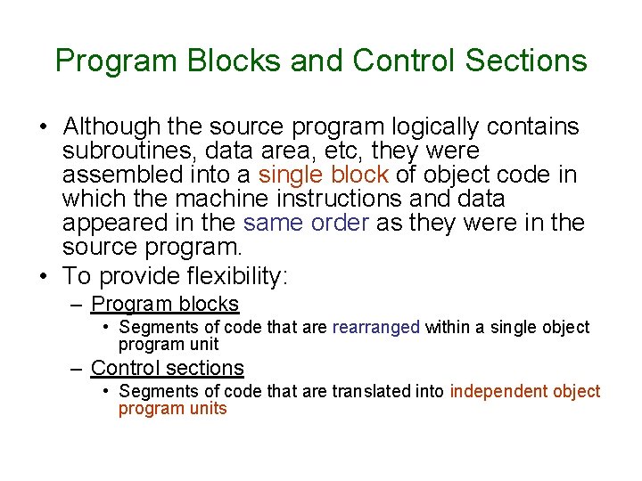 Program Blocks and Control Sections • Although the source program logically contains subroutines, data