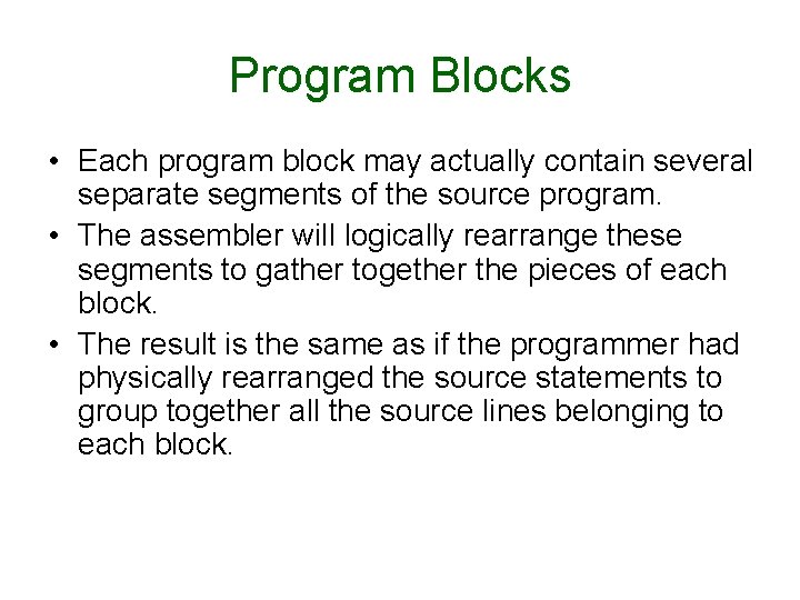 Program Blocks • Each program block may actually contain several separate segments of the