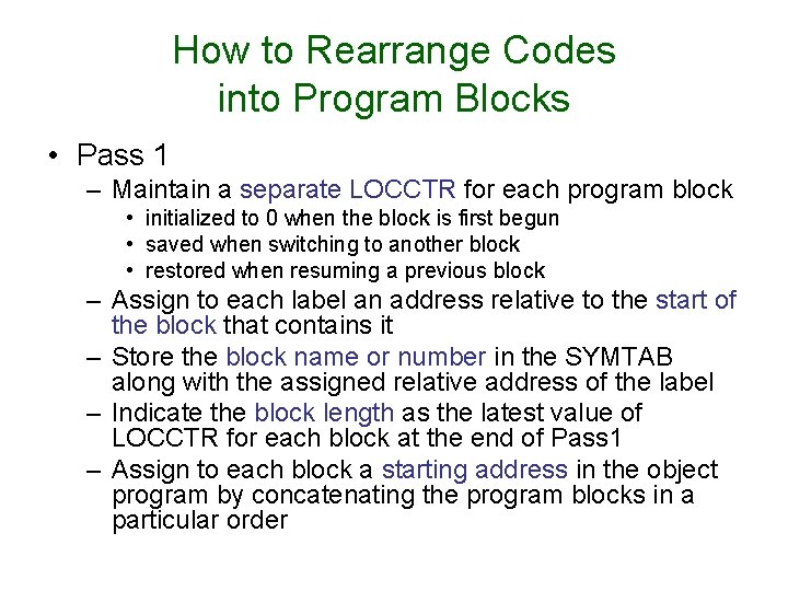 How to Rearrange Codes into Program Blocks • Pass 1 – Maintain a separate
