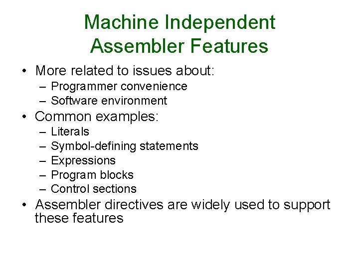Machine Independent Assembler Features • More related to issues about: – Programmer convenience – Machine Independent Assembler Features • More related to issues about: – Programmer convenience –