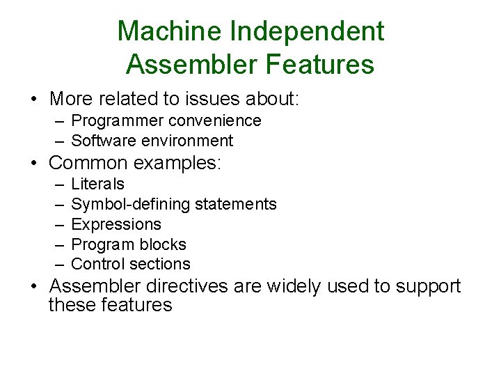 Machine Independent Assembler Features • More related to issues about: – Programmer convenience –