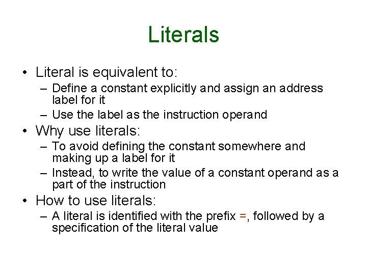 Literals • Literal is equivalent to: – Define a constant explicitly and assign an