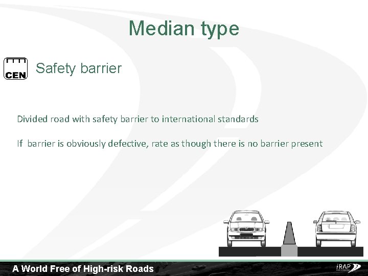 Median type Safety barrier Divided road with safety barrier to international standards If barrier