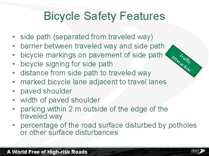 Bicycle Safety Features • • • side path (separated from traveled way) barrier between
