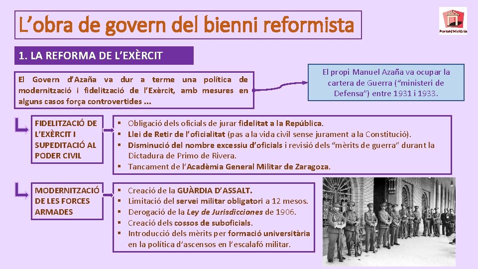 L’obra de govern del bienni reformista 1. LA REFORMA DE L’EXÈRCIT El Govern d’Azaña