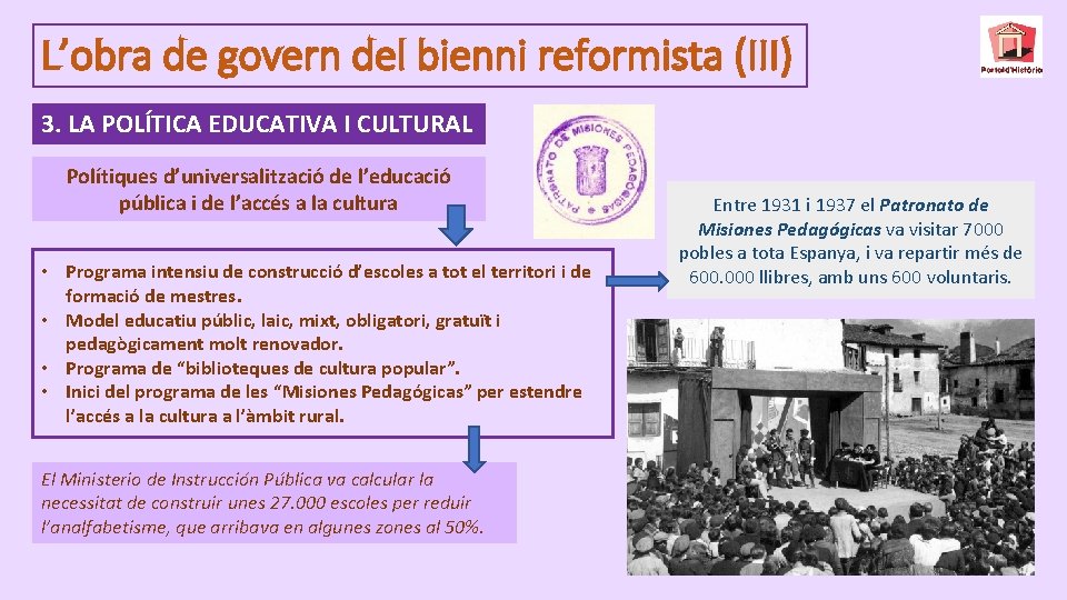 L’obra de govern del bienni reformista (III) 3. LA POLÍTICA EDUCATIVA I CULTURAL Polítiques